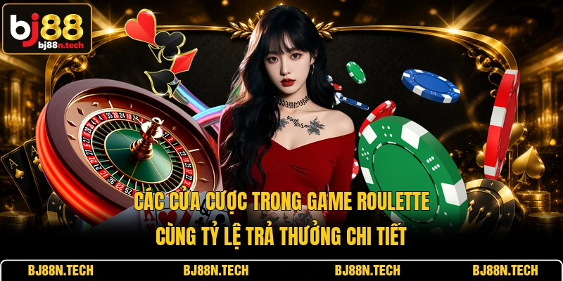 Các cửa cược trong game Roulette cùng tỷ lệ trả thưởng chi tiết