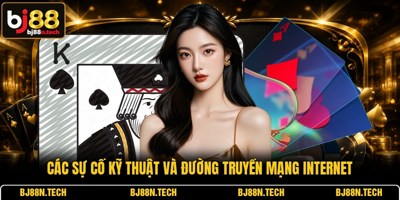 Các sự cố kỹ thuật và đường truyền mạng internet