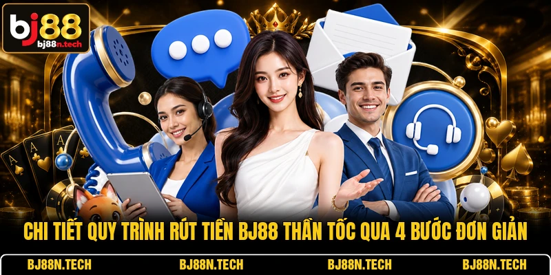 Chi tiết quy trình rút tiền BJ88 thần tốc qua 4 bước đơn giản