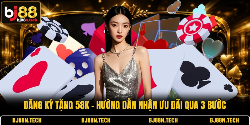 Đăng Ký Tặng 58K - Hướng Dẫn Nhận Ưu Đãi Qua 3 Bước
