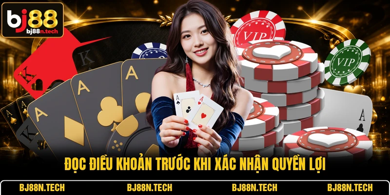 Đọc điều khoản trước khi xác nhận quyền lợi