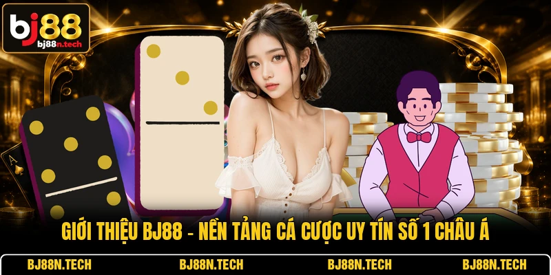 Giới Thiệu BJ88 - Nền Tảng Cá Cược Uy Tín Số 1 Châu Á