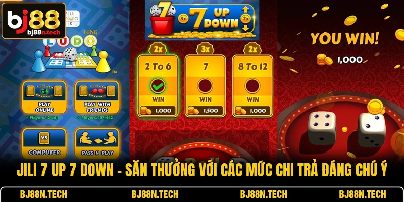 JILI 7 Up 7 Down - Săn Thưởng Với Các Mức Chi Trả Đáng Chú Ý