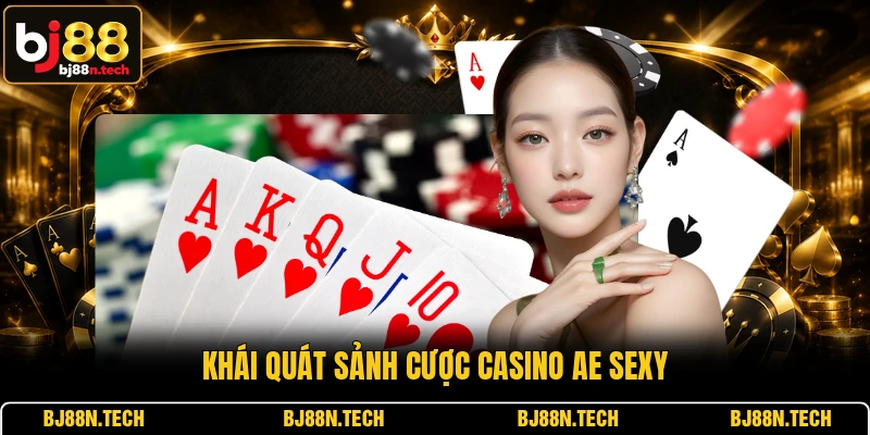 Khái quát sảnh cược casino AE Sexy