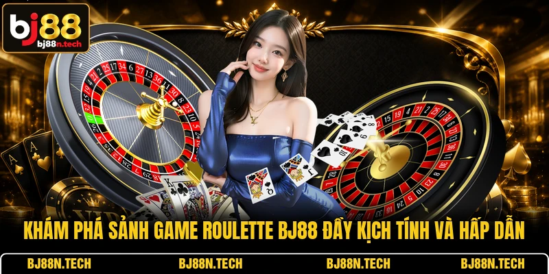 Khám phá sảnh game Roulette BJ88 đầy kịch tính và hấp dẫn