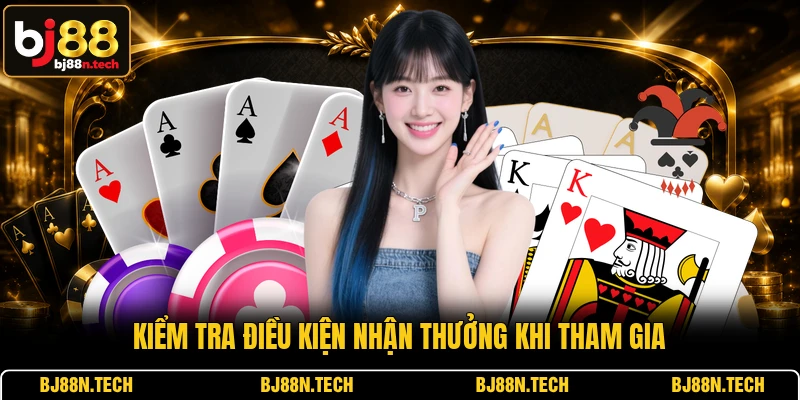 Kiểm tra điều kiện nhận thưởng khi tham gia