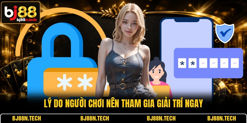 Lý do người chơi nên tham gia giải trí ngay