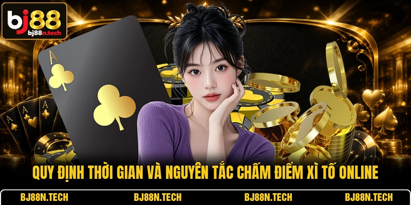 Quy định thời gian và nguyên tắc chấm điểm Xì Tố online