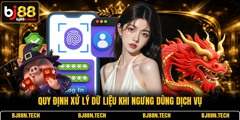 Quy định xử lý dữ liệu khi ngưng dùng dịch vụ Quy định xử lý dữ liệu khi ngưng dùng dịch vụ